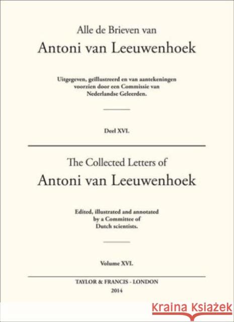 The Collected Letters of Antoni Van Leeuwenhoek - Volume 16 Lodewijk C. Palm 9780415586405