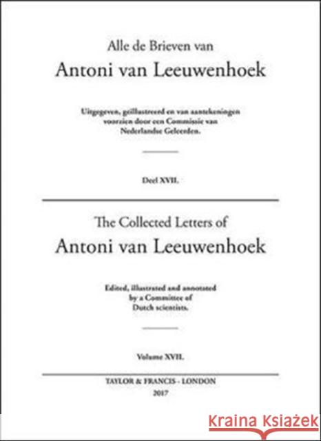 The Collected Letters of Antoni Van Leeuwenhoek - Volume 17 Lodewijk C. Palm 9780415586429