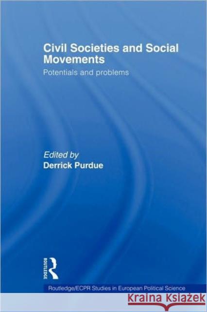 Civil Societies and Social Movements: Potentials and Problems Purdue, Derrick 9780415586757 Routledge