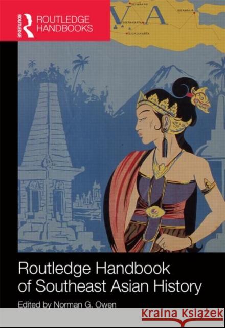 Routledge Handbook of Southeast Asian History Norman G. Owen 9780415587259 Routledge