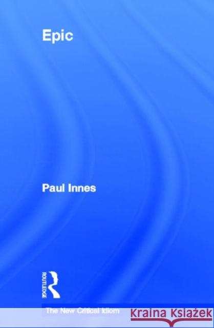 Epic Paul Innes 9780415587389 Routledge
