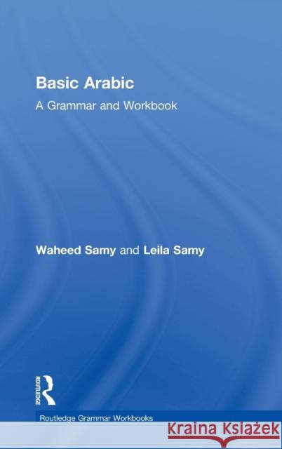 Basic Arabic: A Grammar and Workbook Samy, Waheed 9780415587723 Routledge