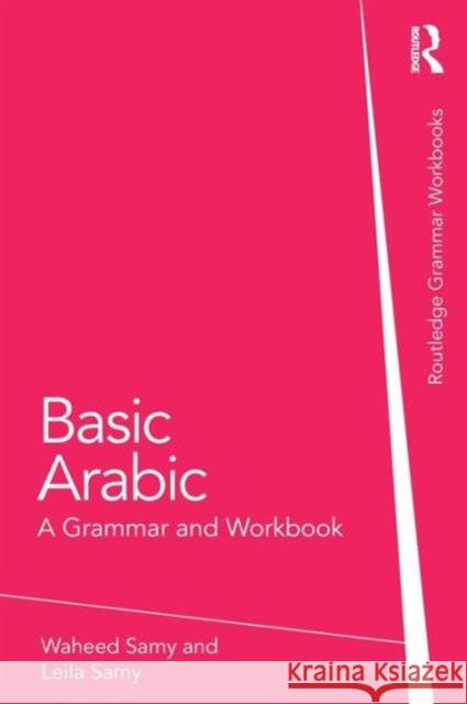 Basic Arabic: A Grammar and Workbook Samy, Waheed 9780415587730