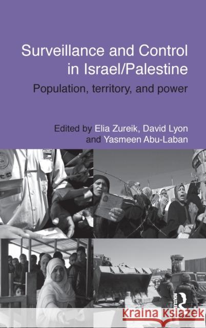 Surveillance and Control in Israel/Palestine: Population, Territory and Power Zureik, Elia 9780415588614 Taylor and Francis