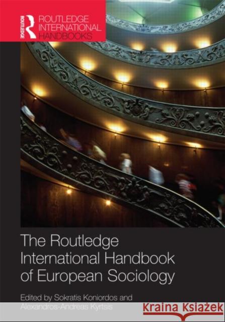 Routledge Handbook of European Sociology Sokratis Koniordos Alexandros Kyrtsis  9780415588805