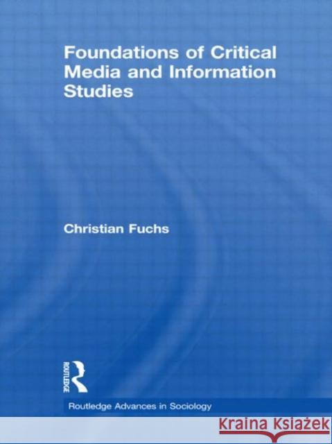 Foundations of Critical Media and Information Studies Christian Fuchs   9780415588812 Taylor and Francis