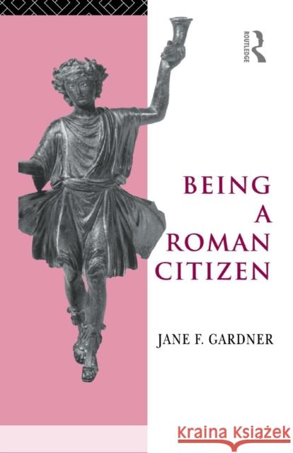 Being a Roman Citizen Jane F. Gardner   9780415589024 Taylor and Francis