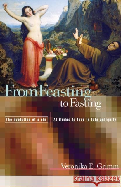 From Feasting to Fasting: The Evolution of a Sin Grimm, Veronika 9780415589048