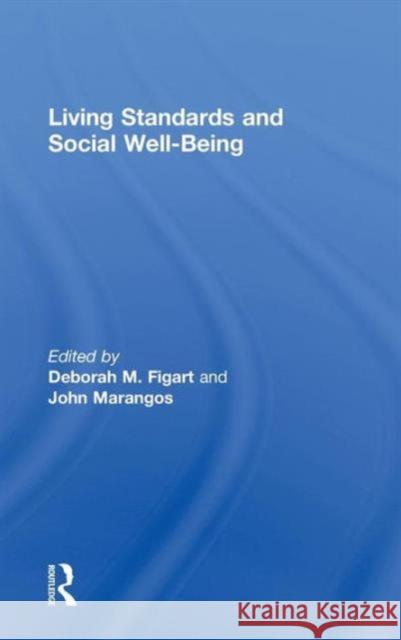 Living Standards and Social Well-Being Deborah M. Figart John Marangos  9780415589185