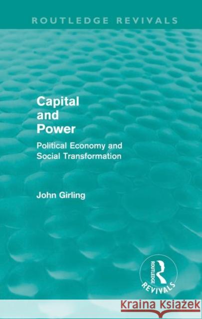 Capital and Power : Political Economy and Social Transformation John Girling   9780415589376