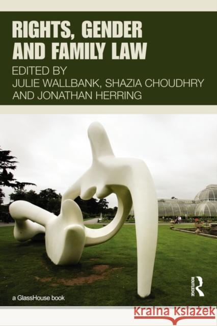 Rights, Gender and Family Law Julie  Wallbank Shazia Choudhry Jonathan Herring 9780415589581