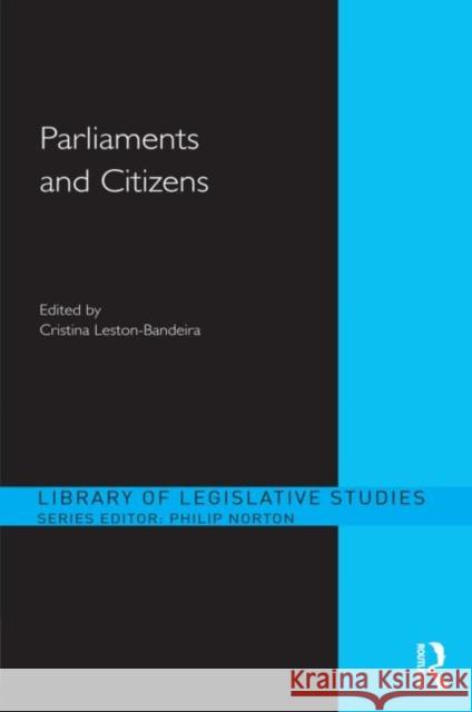 Parliaments and Citizens Cristina Leston Bandeira 9780415589697 Taylor & Francis
