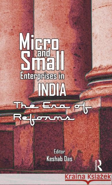 Micro and Small Enterprises in India: The Era of Reforms Das, Keshab 9780415589703