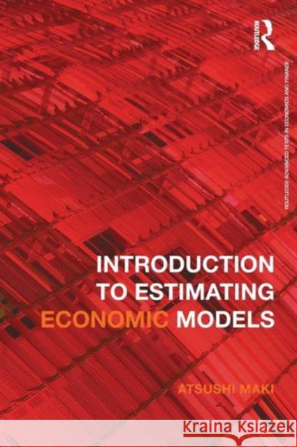 Introduction to Estimating Economic Models Atsushi Maki 9780415589871 0