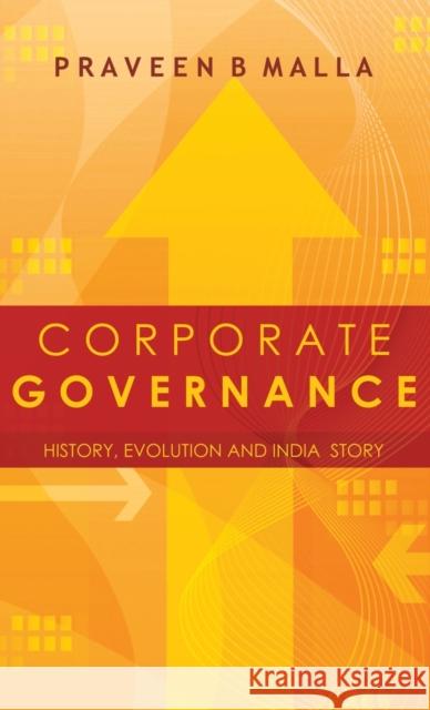 Corporate Governance: Concept, Evolution and India Story Malla, Praveen B. 9780415589901 Taylor and Francis