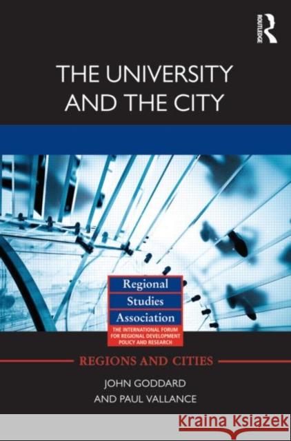 The University and the City John Goddard Paul Vallance 9780415589925 Routledge