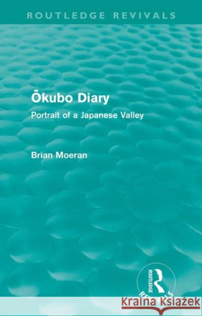 Ōkubo Diary (Routledge Revivals): Portrait of a Japanese Valley Moeran, Brian 9780415590051