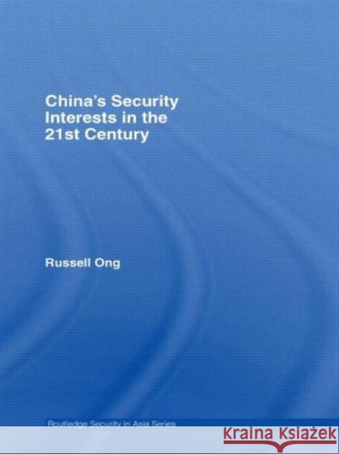 China's Security Interests in the 21st Century Russell Ong   9780415590440 Taylor and Francis