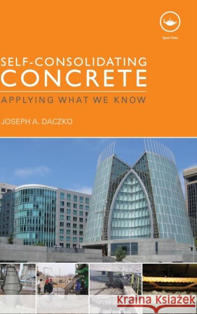 Self-Consolidating Concrete: Applying What We Know Daczko, Joseph 9780415590648 CRC Press