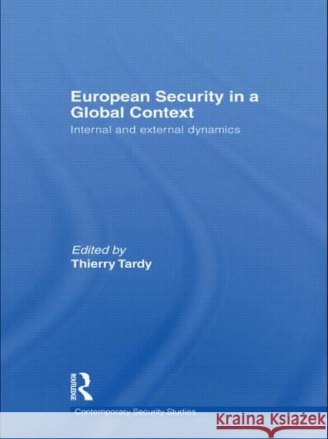 European Security in a Global Context: Internal and External Dynamics Tardy, Thierry 9780415590778 Taylor and Francis