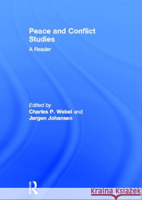 Peace and Conflict Studies : A Reader Charles Webel Jorgen Johansen  9780415591287 Taylor and Francis