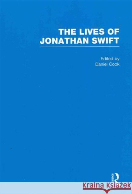 The Lives of Jonathan Swift Daniel Cook Daniel Cook 9780415591348 Routledge