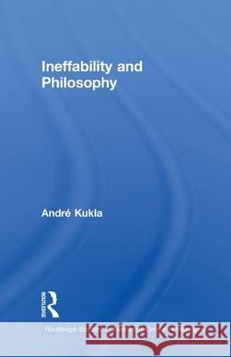 Ineffability and Philosophy André Kukla 9780415591621 Taylor and Francis