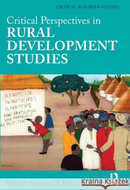 Critical Perspectives in Rural Development Studies Saturnino M. Borras Jr.   9780415591775 Taylor and Francis