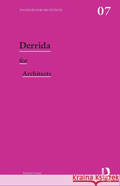 Derrida for Architects Richard Coyne 9780415591799