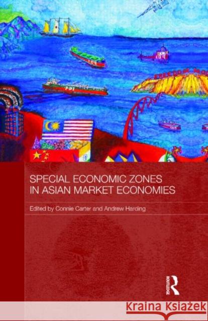 Special Economic Zones in Asian Market Economies Connie Carter Andrew Harding  9780415591805 Taylor & Francis