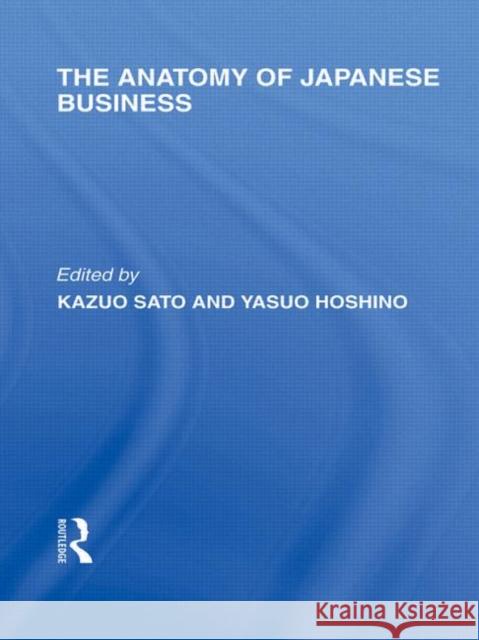 The Anatomy of Japanese Business Kazuo Sato   9780415591881