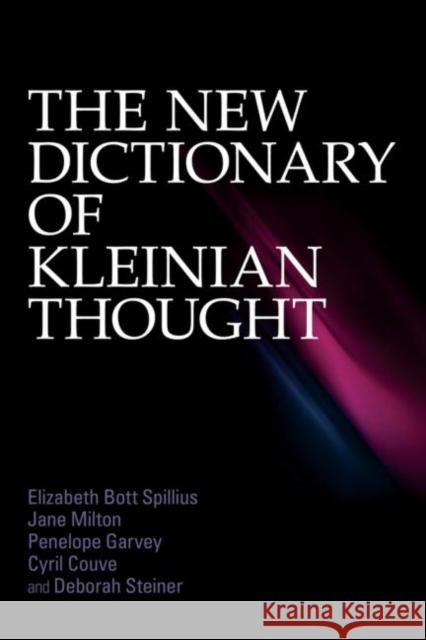 The New Dictionary of Kleinian Thought Elizabeth BottSpillius 9780415592598 0