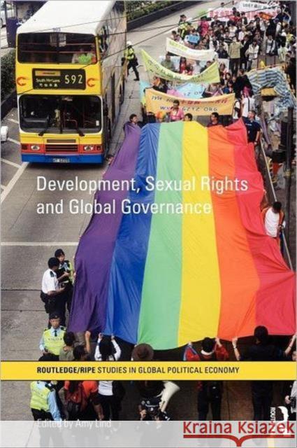 Development, Sexual Rights and Global Governance Amy Lind   9780415592628 Taylor and Francis