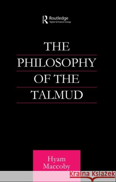 Philosophy of the Talmud Hyam Maccoby   9780415592642 Taylor and Francis