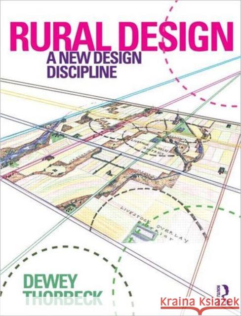 Rural Design: A New Design Discipline Thorbeck, Dewey 9780415593205 0