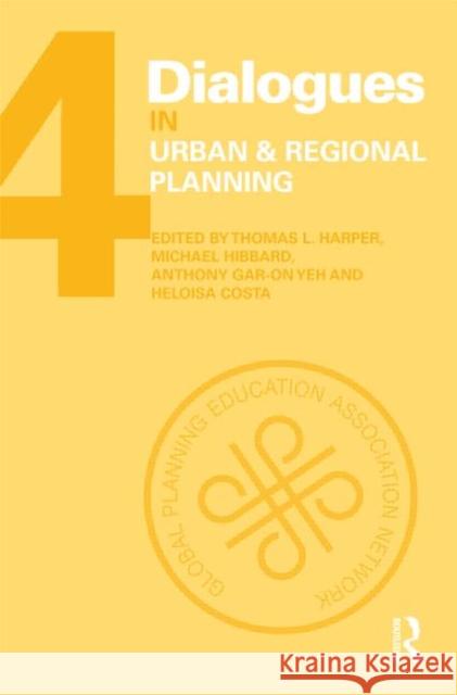 Dialogues in Urban and Regional Planning: Volume 4 Harper, Thomas L. 9780415593342 Taylor and Francis