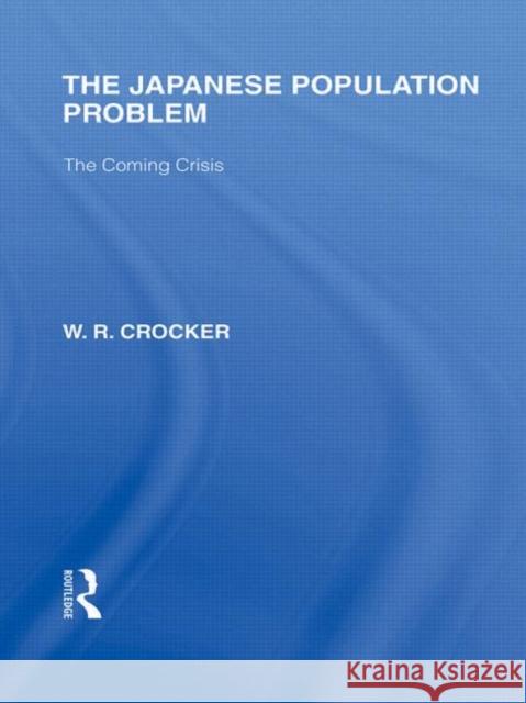 The Japanese Population Problem : The Coming Crisis W R Crocker   9780415593366 Taylor and Francis