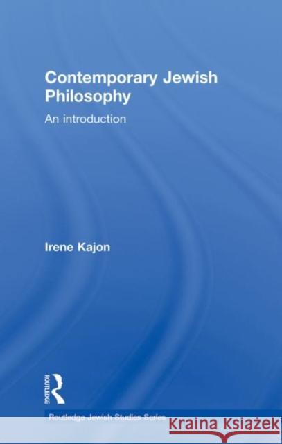 Contemporary Jewish Philosophy: An Introduction Kajon, Irene 9780415593373 Taylor and Francis