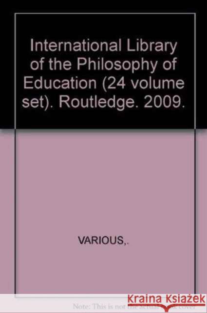 International Library of the Philosophy of Education (24 volume set) Various   9780415593526 Taylor and Francis