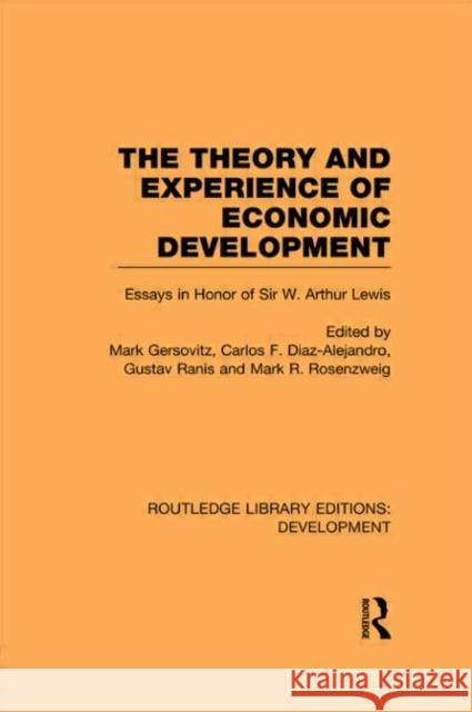 The Theory and Experience of Economic Development : Essays in Honour of Sir Arthur Lewis Mark Gersovitz Carlos F. Diaz-Alejandro Gustav Ranis 9780415593670 Taylor and Francis
