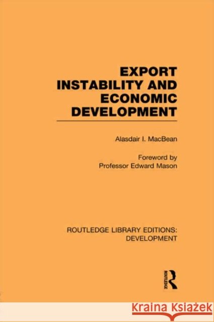 Export Instability and Economic Development Alasdair Macbean   9780415593908