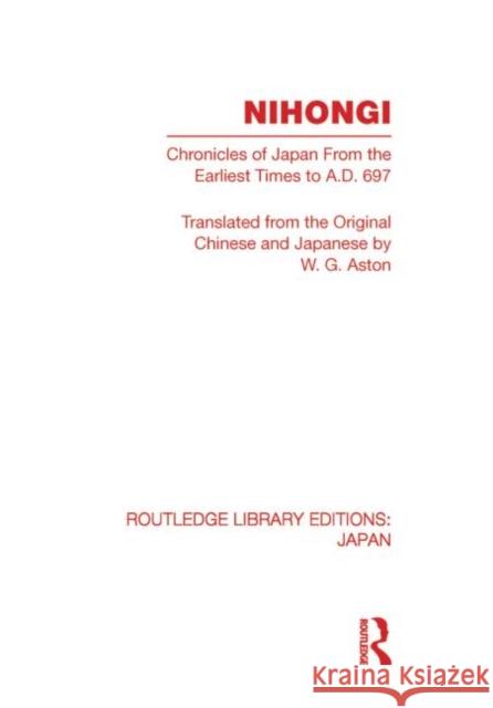 Nihongi : Chronicles of Japan From the Earliest Times to A D 697 W G Aston   9780415594004 Taylor & Francis