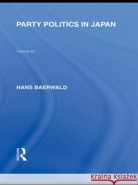 Party Politics in Japan Hans H Baerwald   9780415594738 Taylor and Francis