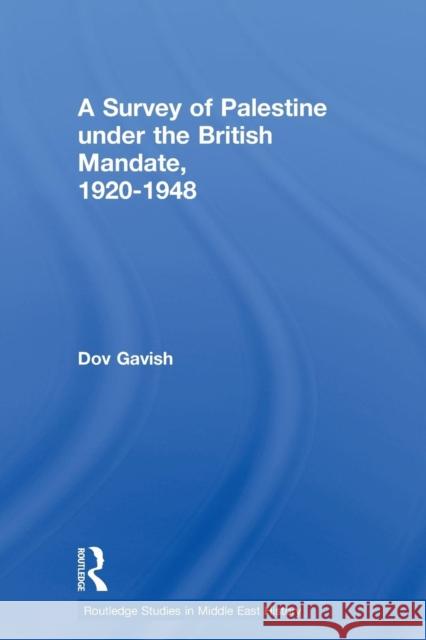 The Survey of Palestine Under the British Mandate, 1920-1948 Dov Gavish   9780415594981 Taylor and Francis