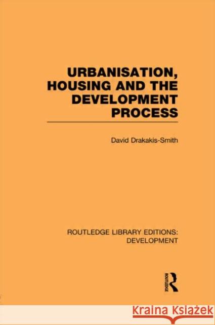 Urbanisation, Housing and the Development Process David Drakakis-Smith   9780415594998