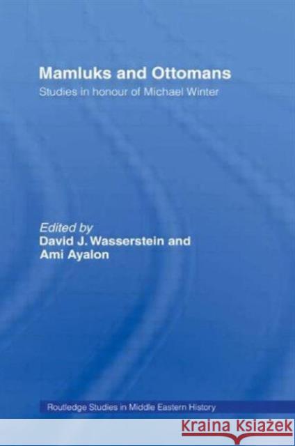 Mamluks and Ottomans: Studies in Honour of Michael Winter Wasserstein, David J. 9780415595032 Taylor and Francis