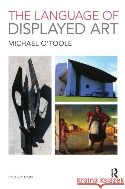 The Language of Displayed Art Michael O'Toole 9780415595278 ROUTLEDGE