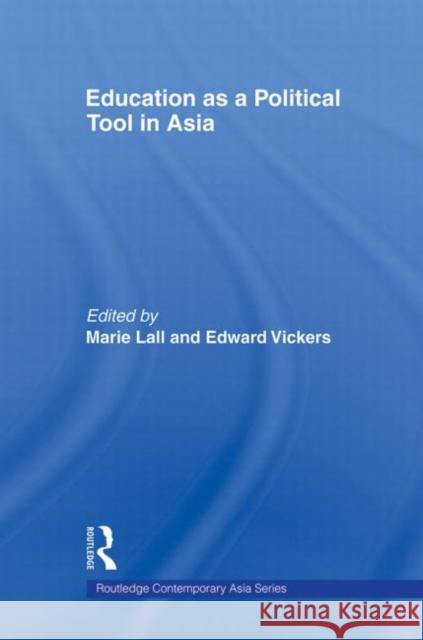 Education as a Political Tool in Asia Marie Lall Edward Vickers  9780415595360