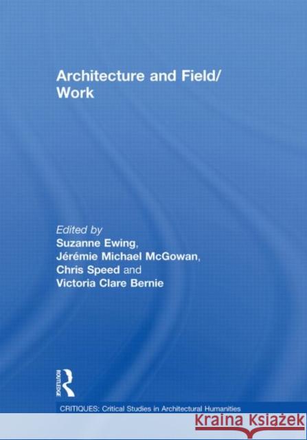 Architecture and Field/Work Suzanne Ewing   9780415595391 Taylor & Francis