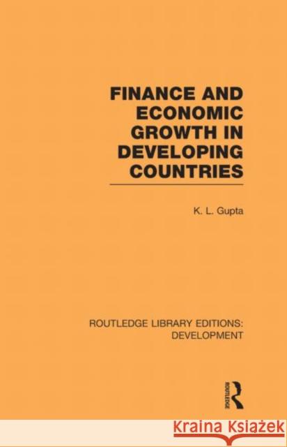 Finance and Economic Growth in Developing Countries K. L. Gupta   9780415595490 Taylor and Francis